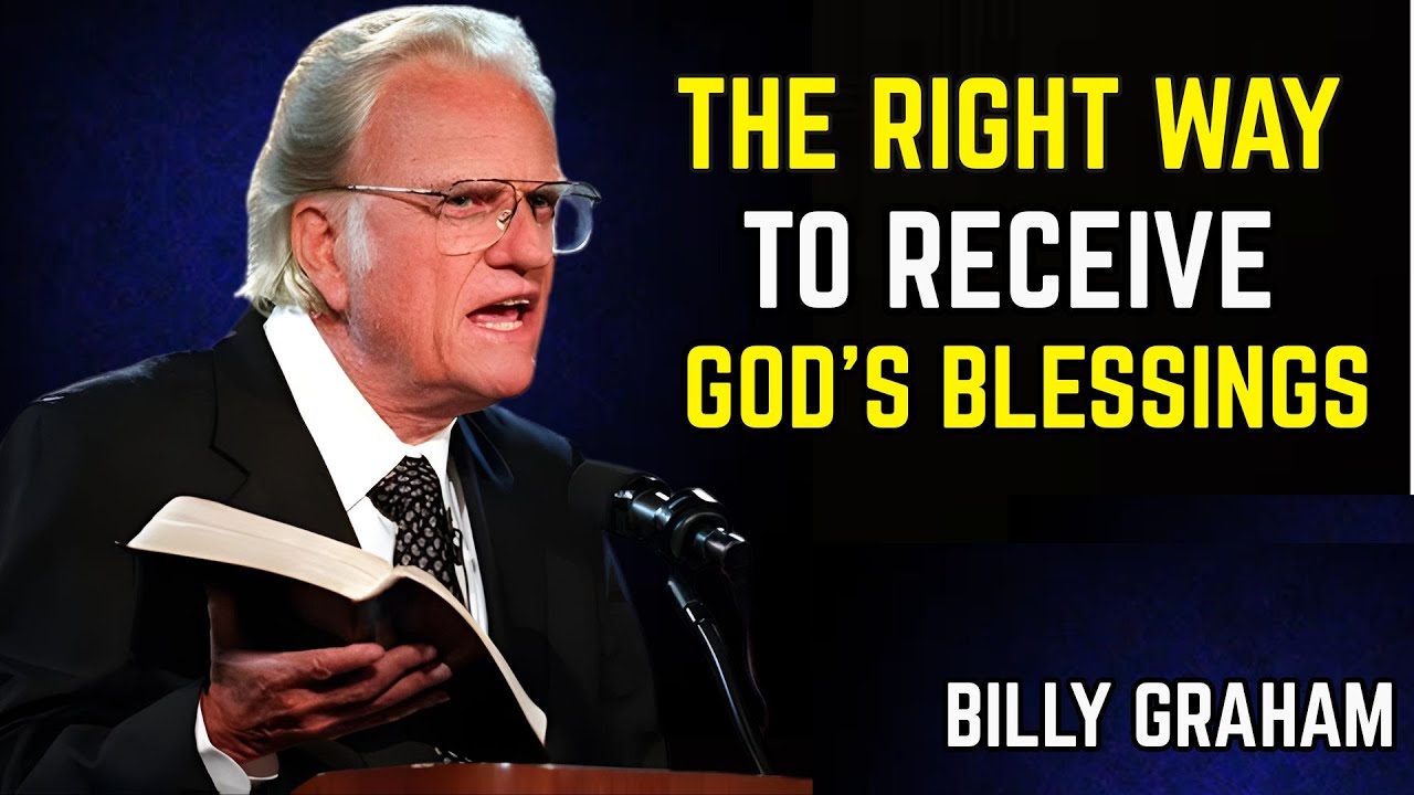 “Receiving God’s Blessings the Right Way (billy graham)
