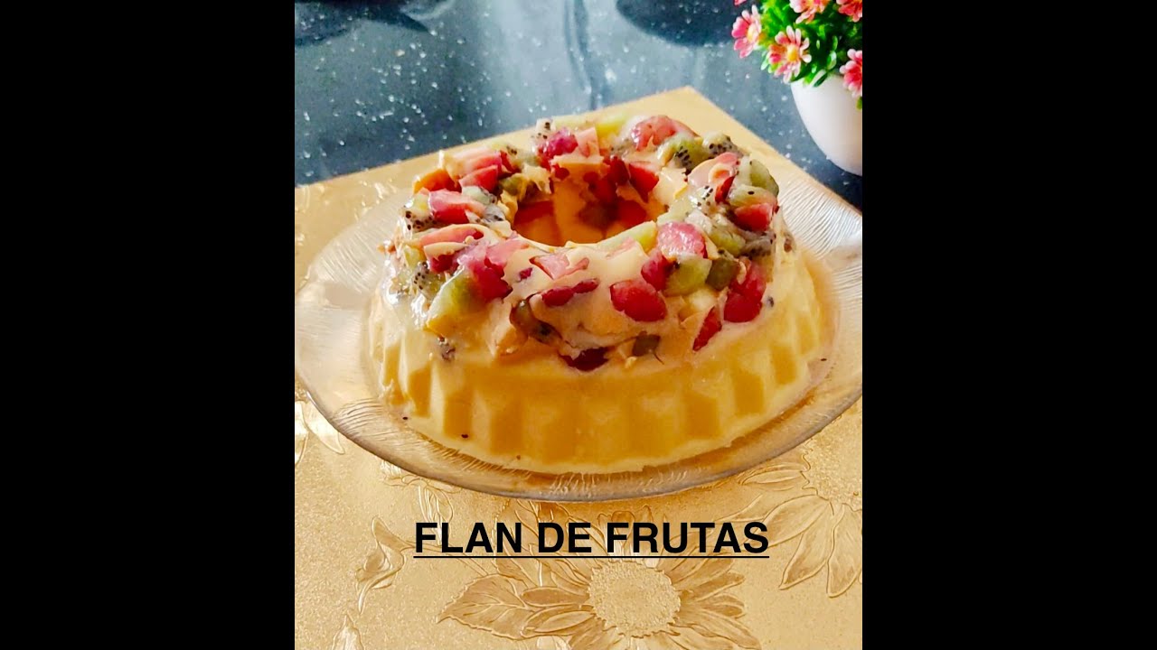 COMO HACER UN FLAN DE FRUTAS