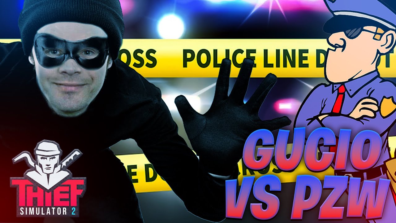 GUCIO I THIEF SIMULATOR 2 I ZŁODZIEJSKA ROBOTA I GUCIO VS PZW NAJLEPSZE MOMENTY STRIMA 