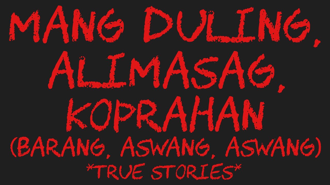 MANG DULlNG, ALIMASAG, KOPRAHAN (Barang, Aswang, Aswang) *True Stories*