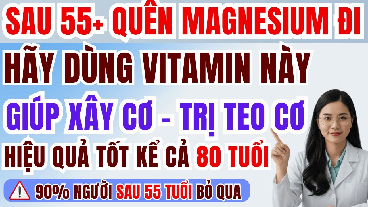 người cao tuổi: quên ma giê đi, uống vitamin này hỗ trợ trị teo cơ và xây cơ bắp dù 80 vẫn hiệu quả.