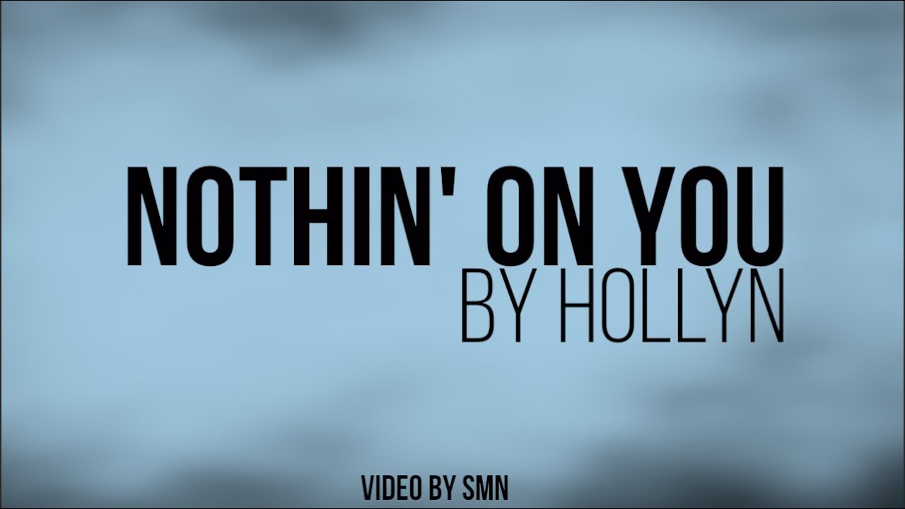 Nothin' On You by Hollyn Lyrics