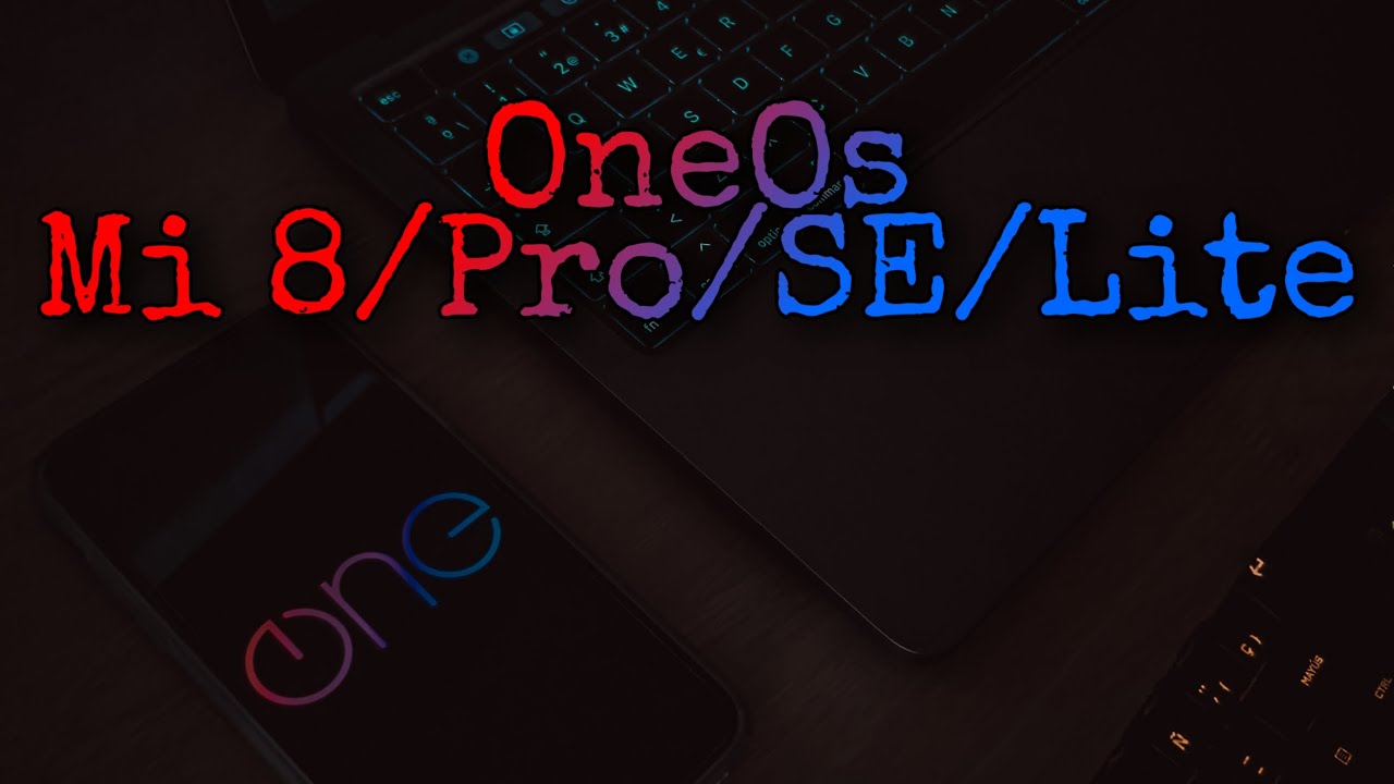 OneOS - &iexcl;Mi 8/SE/Lite/Pro! 🌟