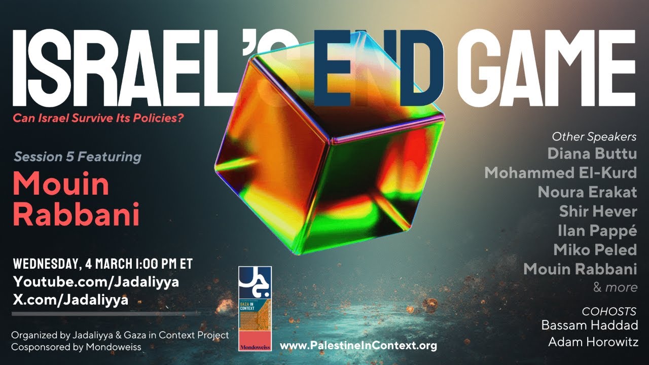 Israel&rsquo;s End Game - With Mouin Rabbani - Cohosts Bassam Haddad & Adam Horowitz