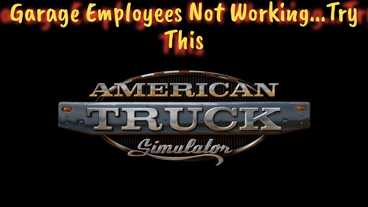 American Truck Simulator - Fix for Employee Not Working