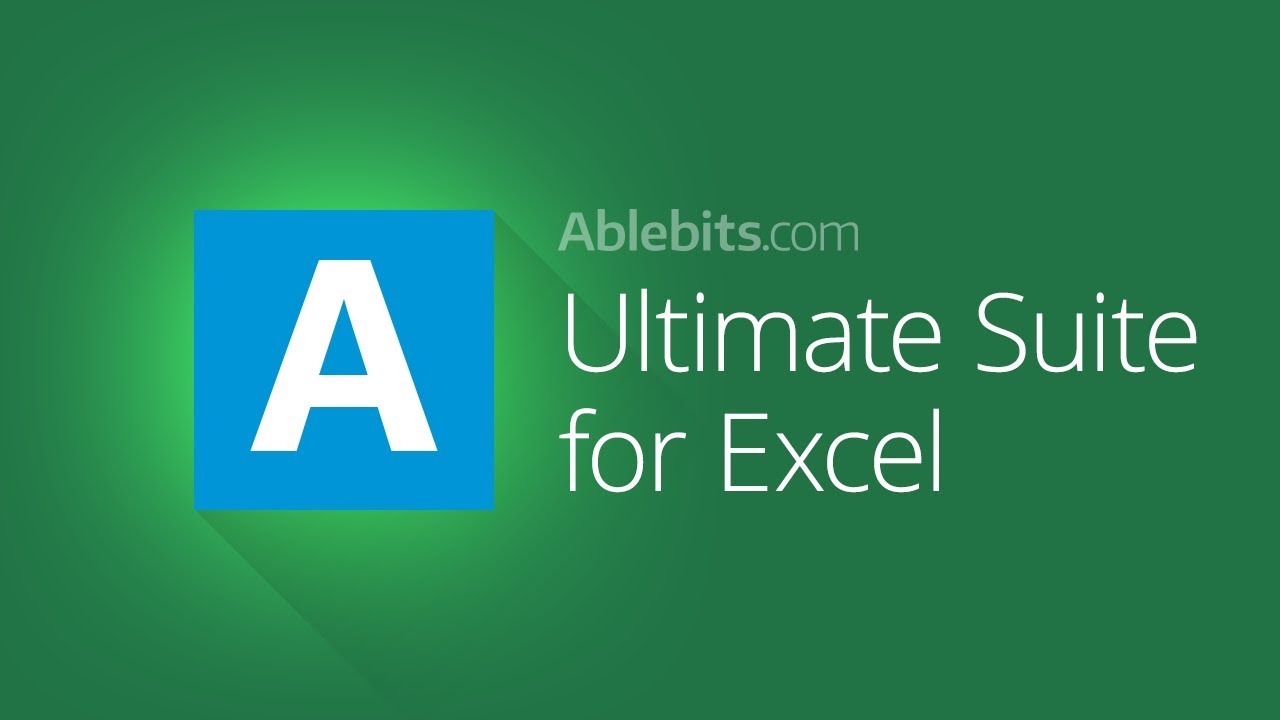 Ablebits Ultimate Suite: более 70 профессиональных инструментов для вашей повседневной работы в E...