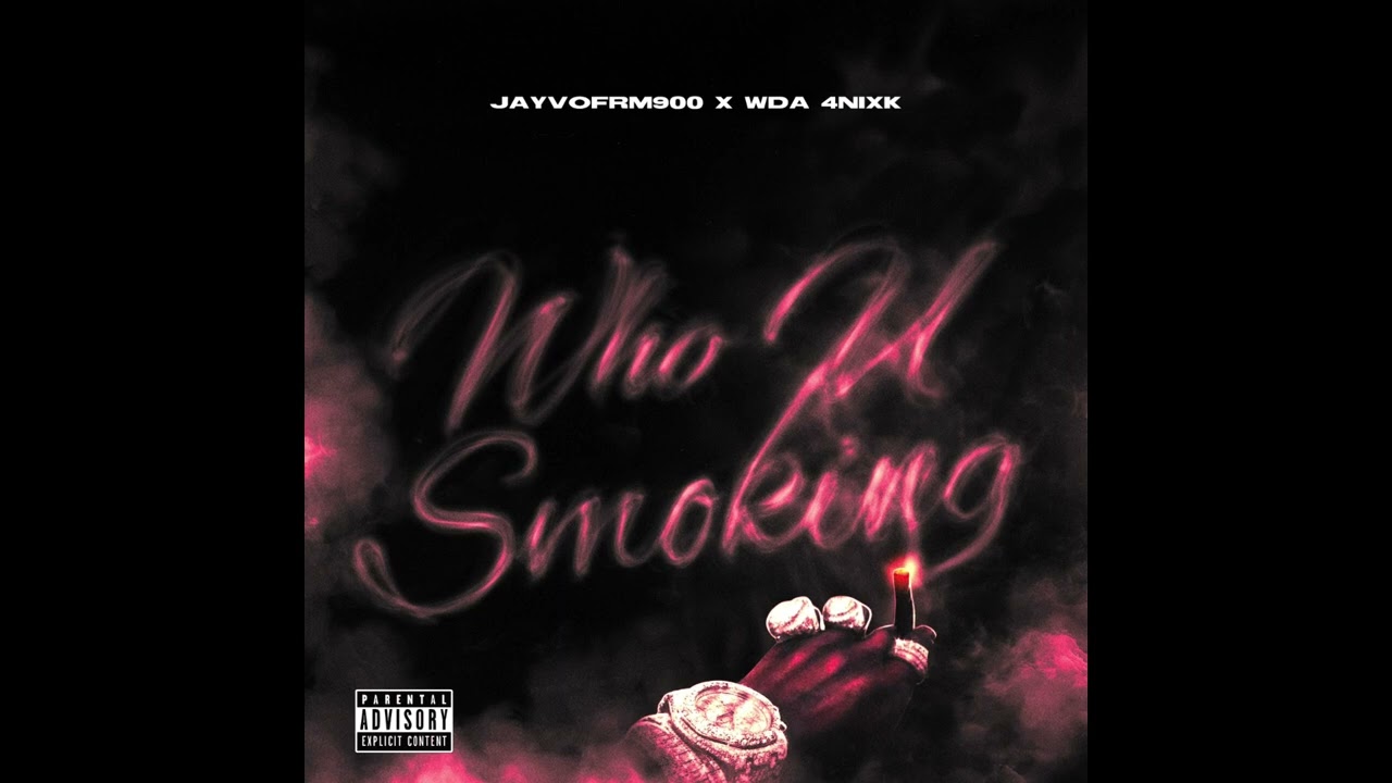JayvoFrm900 - Who U Smoking (Feat. WDA 4NIXK) (Official Audio)