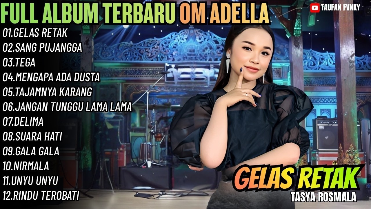 GELAS RETAK - SANG OUJANGGA - TEGA - MENGAPA ADA DUSTA \\ TERBARU OM ADELLA FULL ALBUM 2026