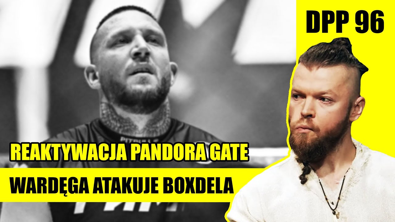 Wardęga reaktywuje Pandora Gate | BOXDEL upada po raz kolejny | Dzwoni Papuga Podcast 96