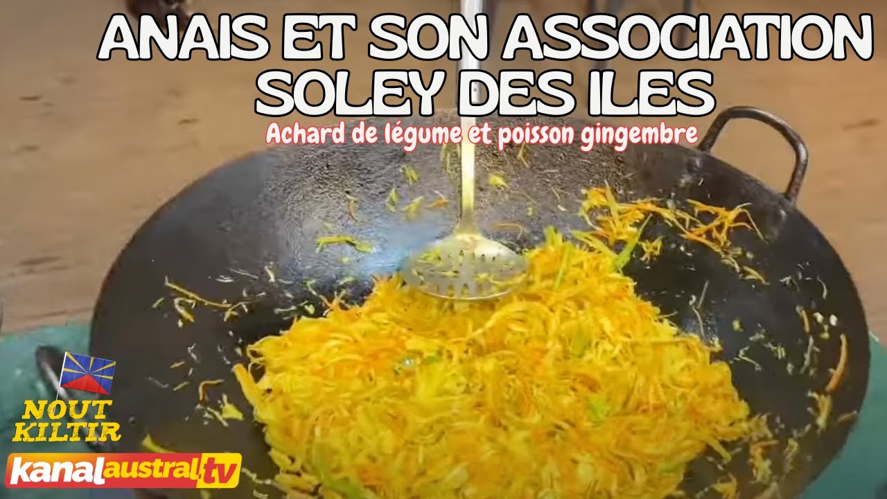 Achard de légume et poisson gingembre avec ANAIS et son association SOLEY des Iles