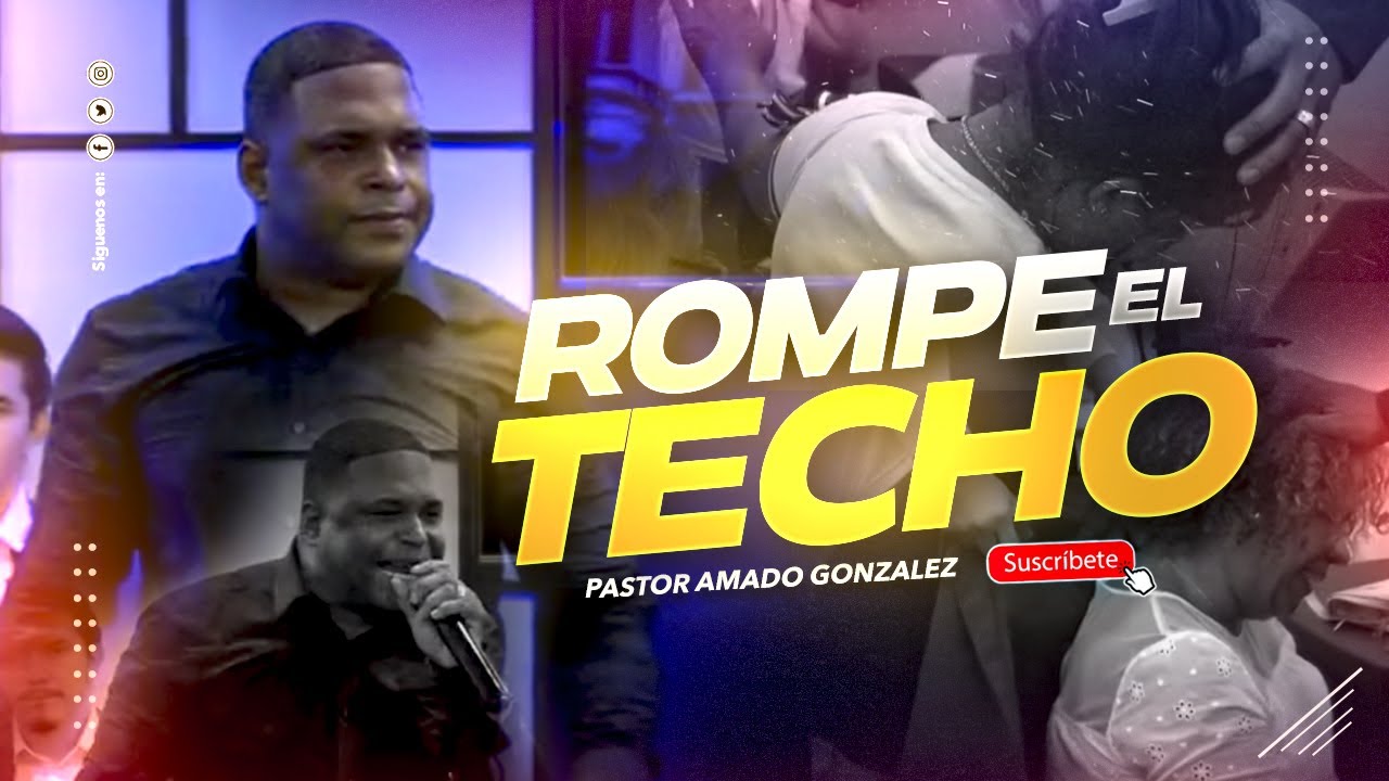 ROMPE EL TECHO - Pastor Amado Gonzalez