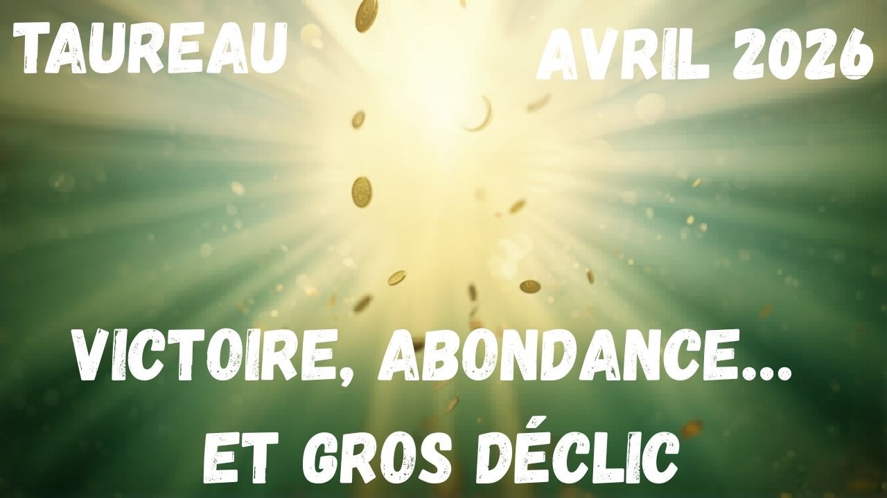 #Taureau ♉ Avril 2026 victoire, abondance&hellip; et gros d&eacute;clic
