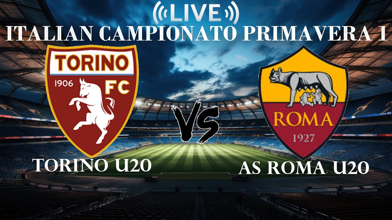 🔴Torino U20 VS AS Roma U20 | Italian Campionato Primavera 1 | Live Score