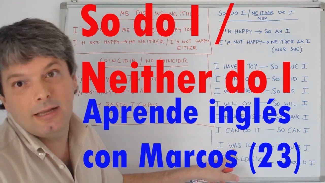 So do I & Neither do I. Aprende inglés con Marcos (23).