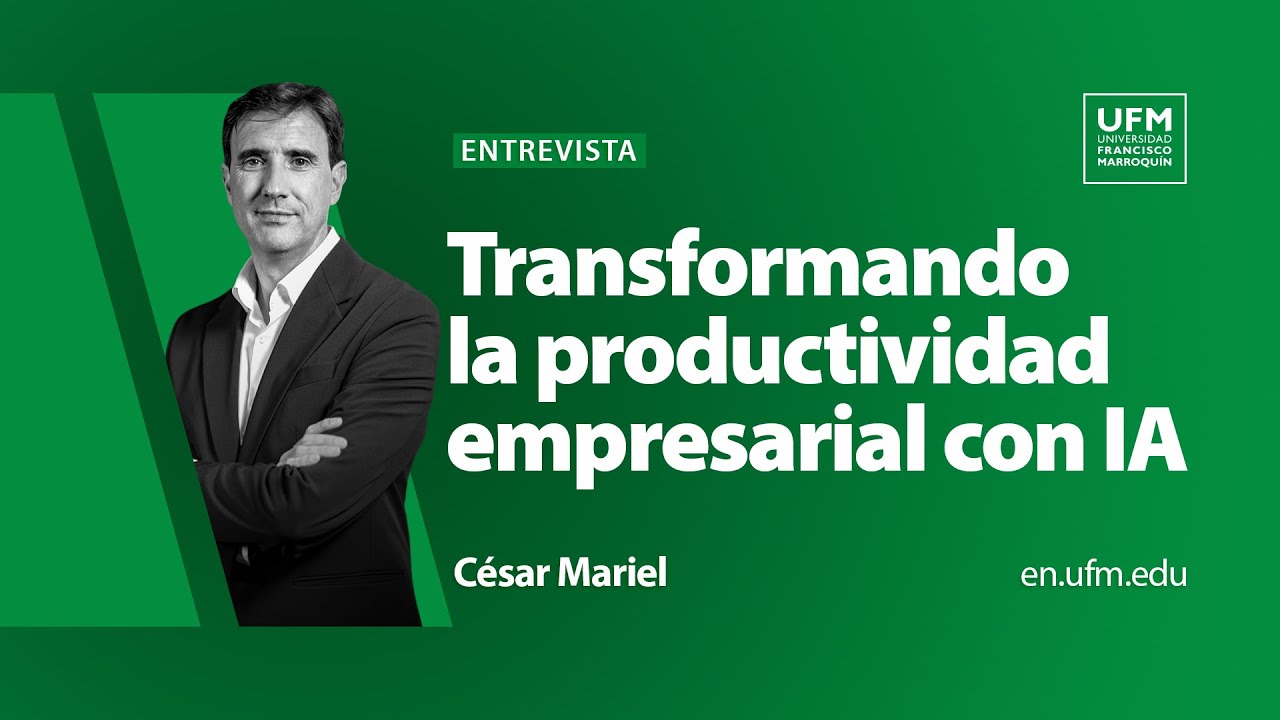 Transformando la productividad empresarial y la educación con inteligencia artificial | César Mariel
