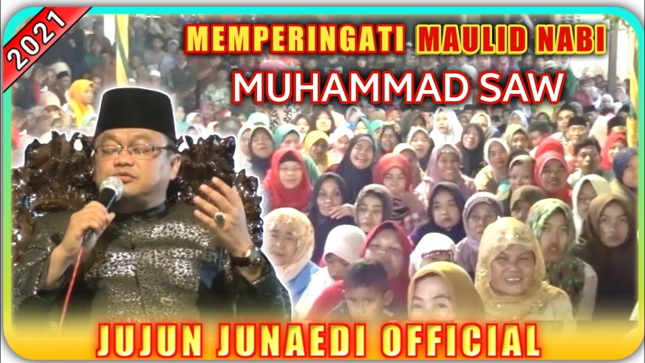 MEMPERINGATI MAULID NABI MUHAMMAD SAW ‼️ KH JUJUN JUNAEDI