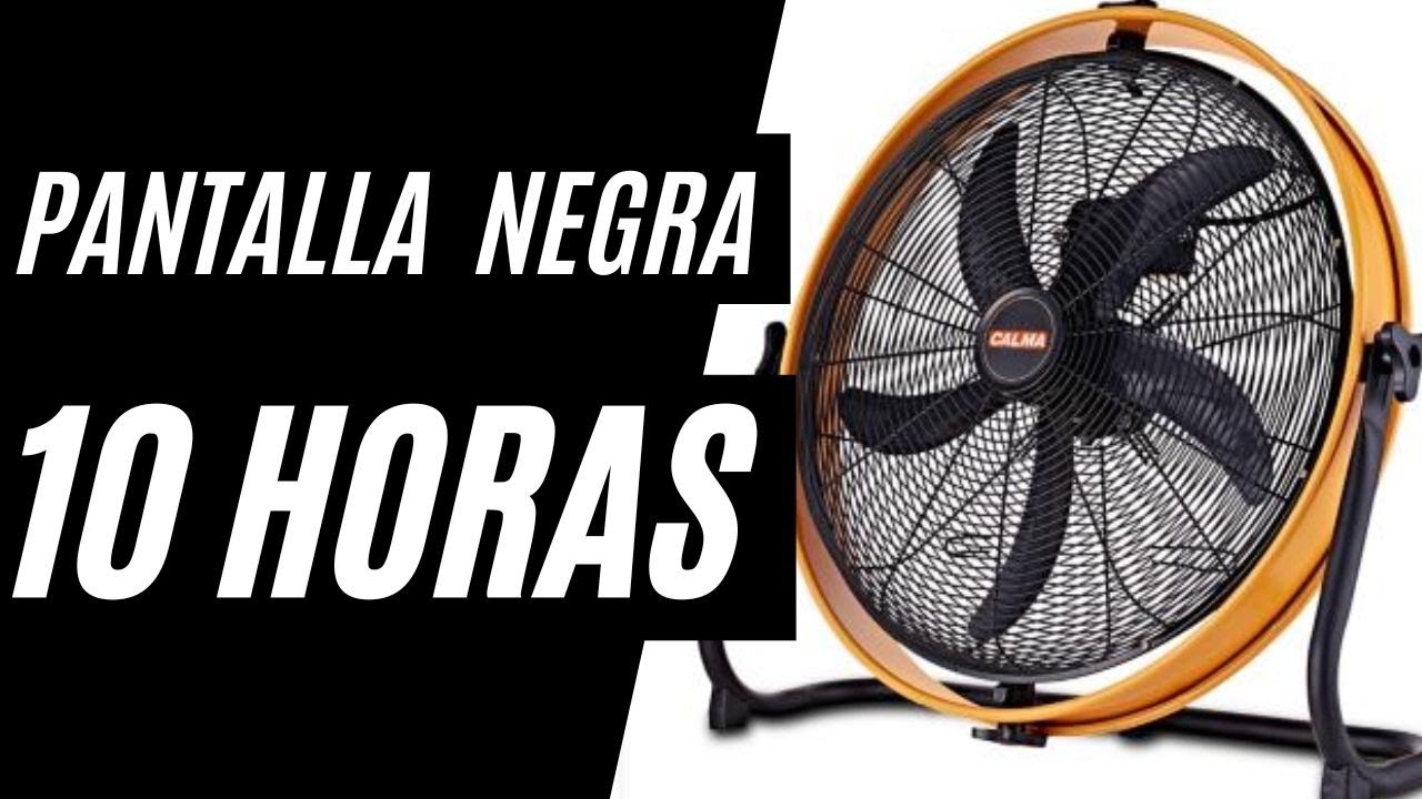 SONIDO DE VENTILADOR con PANTALLA NEGRA por 10 HORAS
