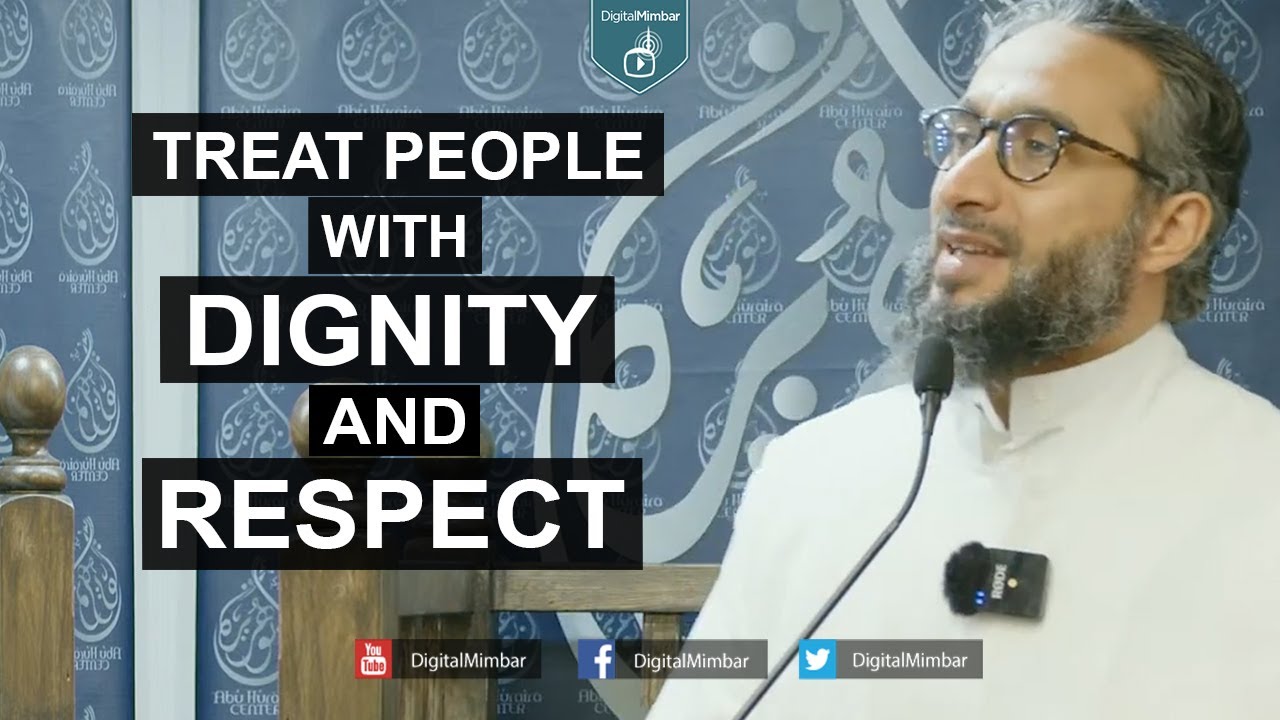 Treat people with Dignity and Respect - Moutassem Al Hameedi