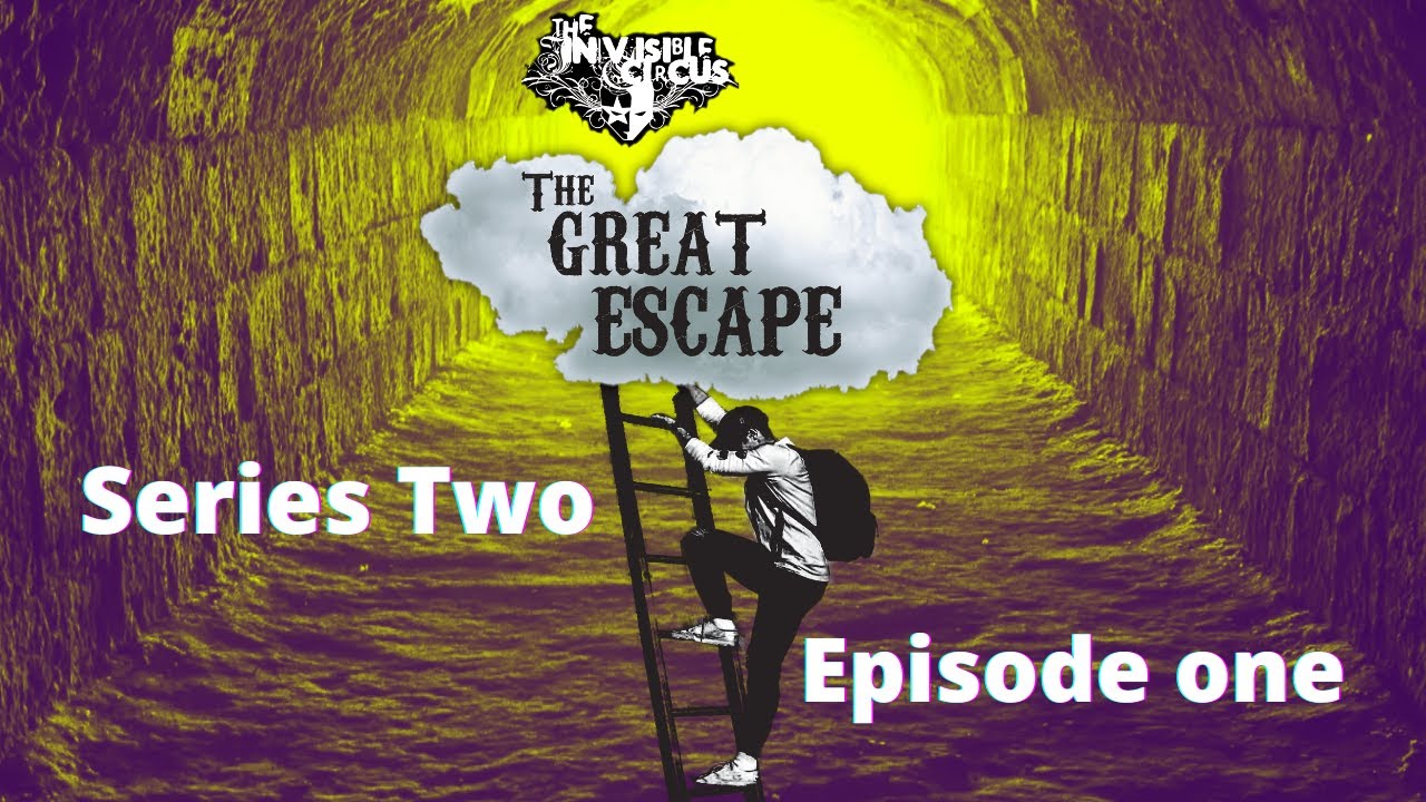 The Invisible Circus Present The Great Escape. Season 2, Episode 1