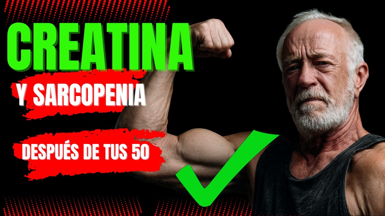 CREATINA y SARCOPENIA: La verdad que nadie explica después de los 50