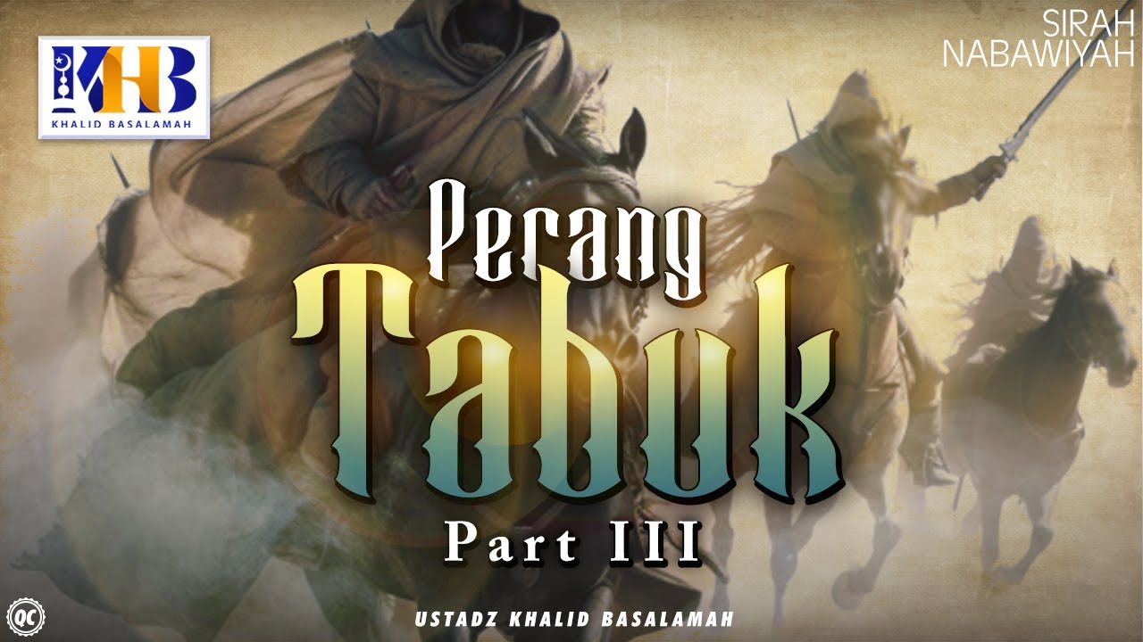 Sirah Nabawiyah #23 : Perang Tabuk [Part 3] - Khalid Basalamah