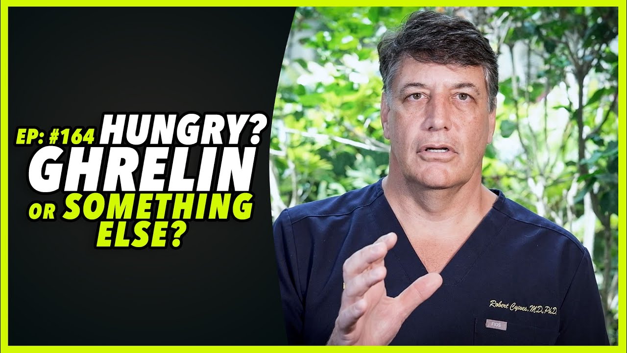 Ep:164 HUNGRY? GHRELIN or SOMETHING ELSE? - by Robert Cywes