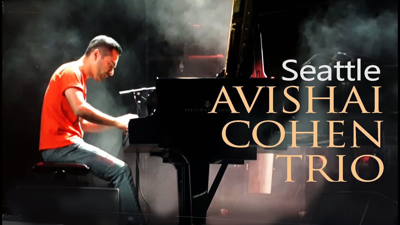 AVISHAI COHEN TRIO Seattle  | NATTJAZZ 22