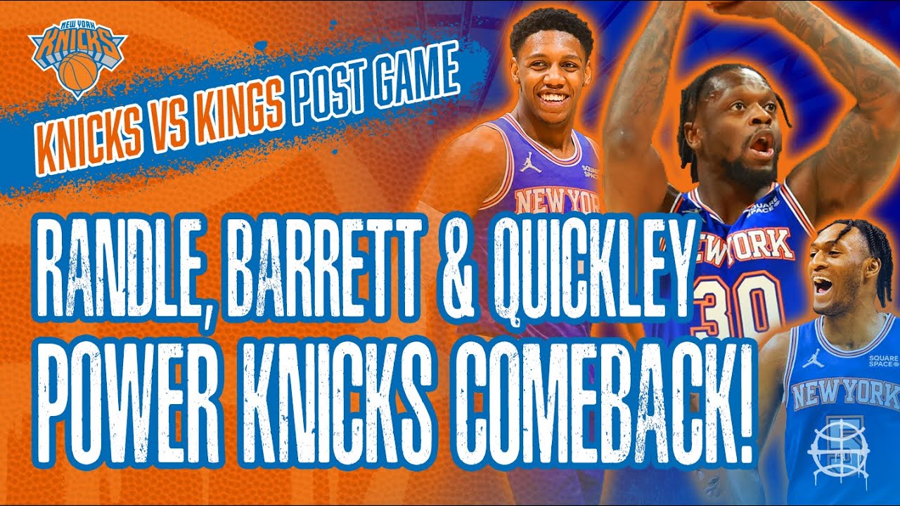 Julius Randle, RJ Barrett & Quickley Power KNICKS Comeback Win! | Knicks vs Kings Post Game Recap