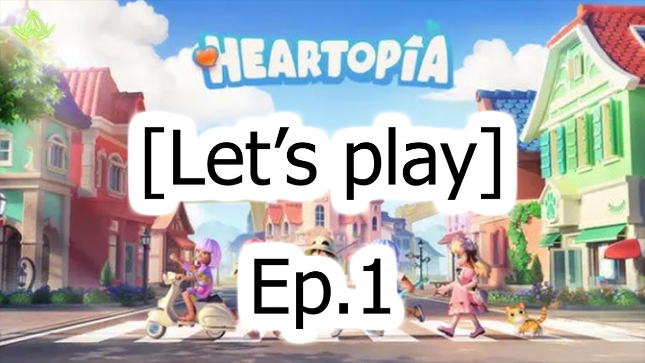 [Let's play] Heartopia | EP.1