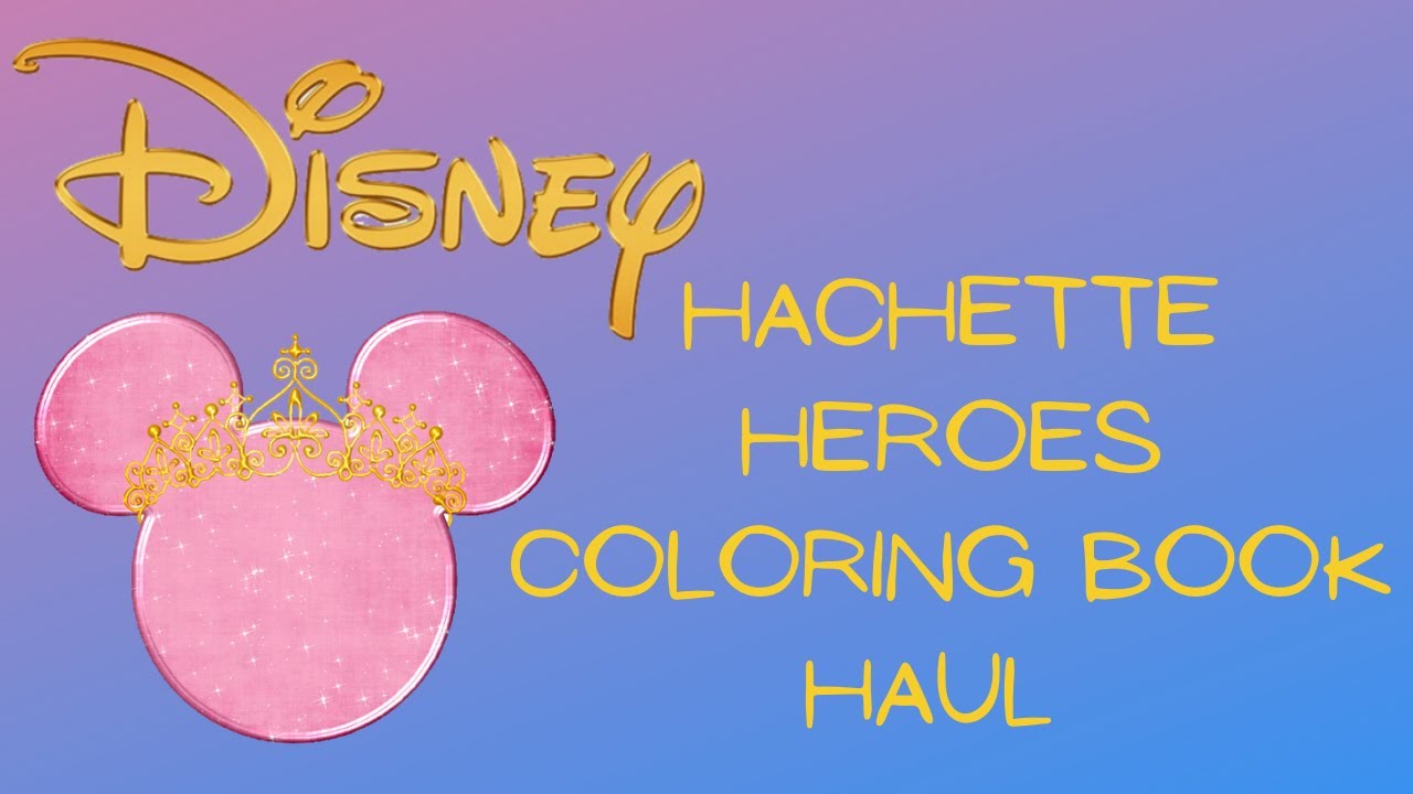 Disney Hachette Heroes Coloring Book Haul