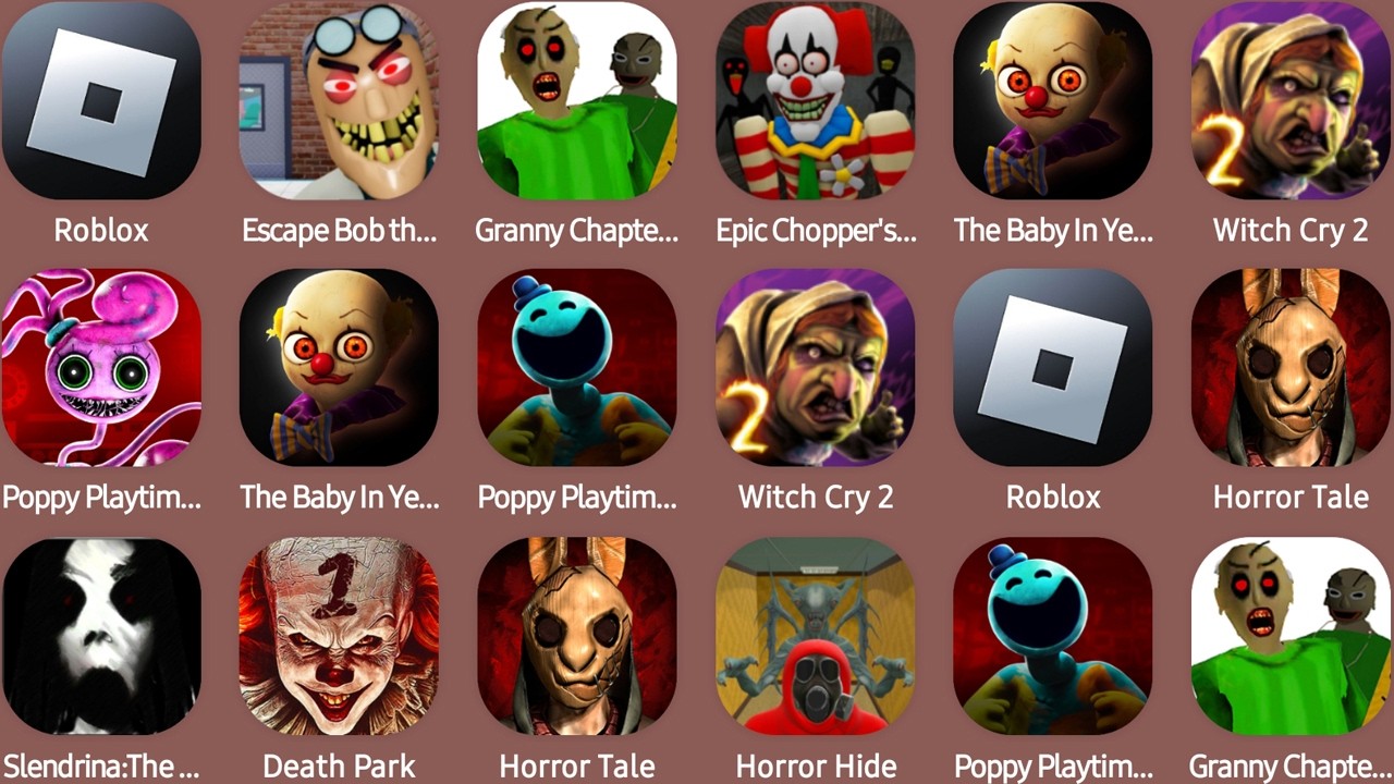 Roblox,Escape Bob the Dentits,Granny Chapter Two,Epic Choppe'r Carnival,The Baby In Yellow...