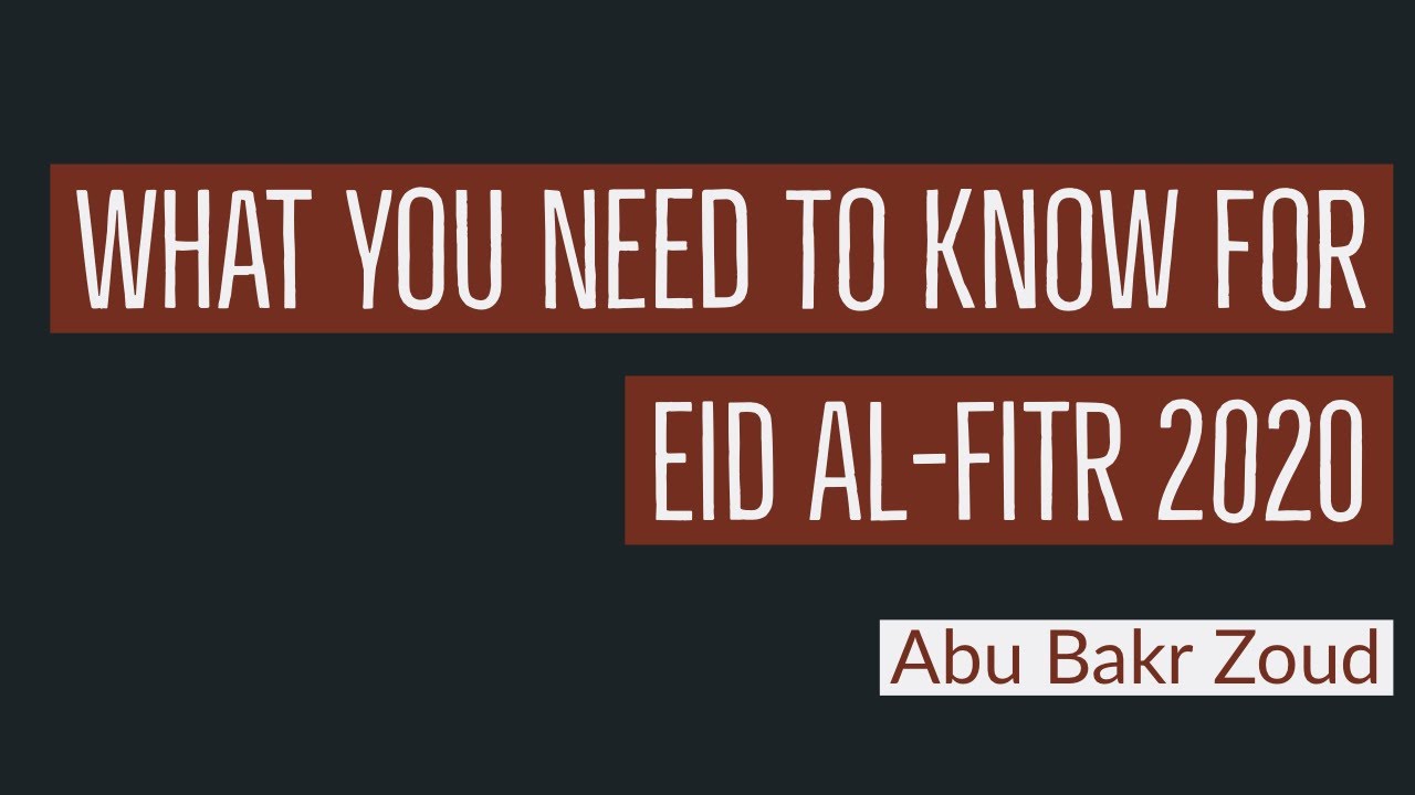 What you need to know for Eid Al-Fitr 2020 | Abu Bakr Zoud