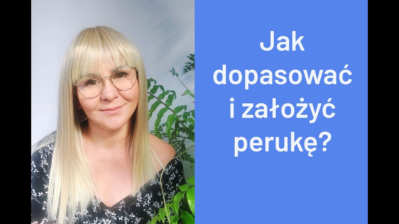 Jak dopasować i założyć perukę?