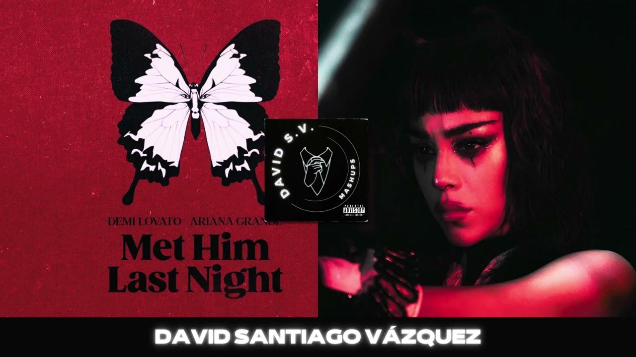 Met Him Last Night x Tenemos Que Hablar | Demi Lovato, Ariana Grande, Danna Paola (Mashup)