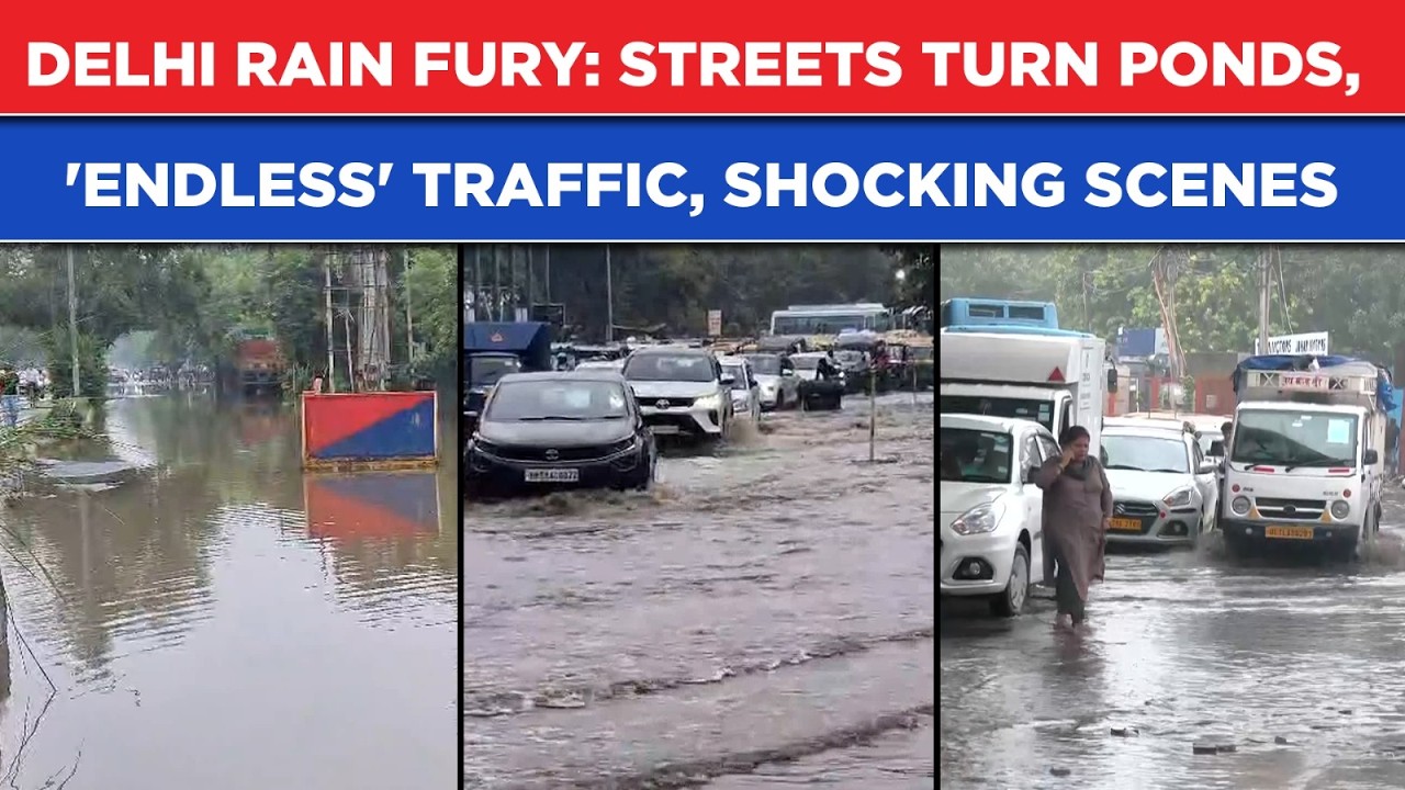 Delhi Rain Fury In Visuals: Orange Alert, Streets Turn Ponds, 'Endless' Jams, Watch Shocking Scenes