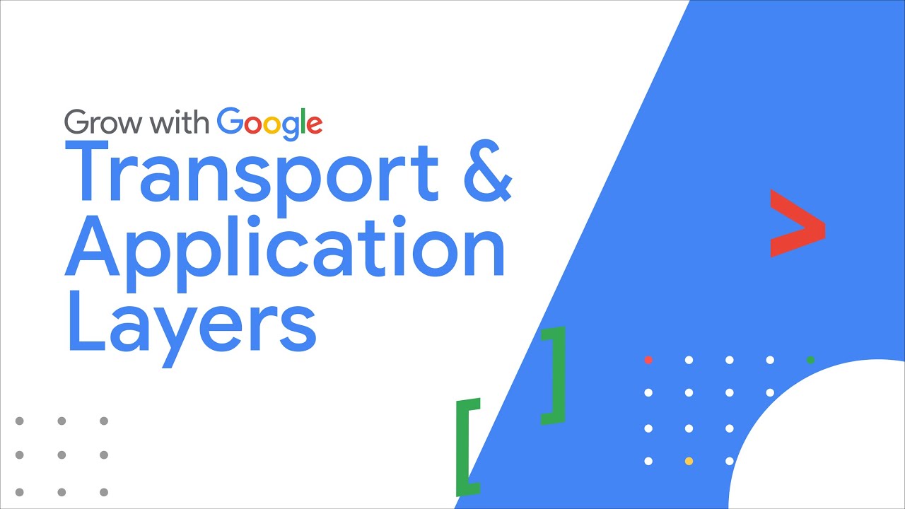 Exploring the Transport and Application Layers | Google IT Support Certificate