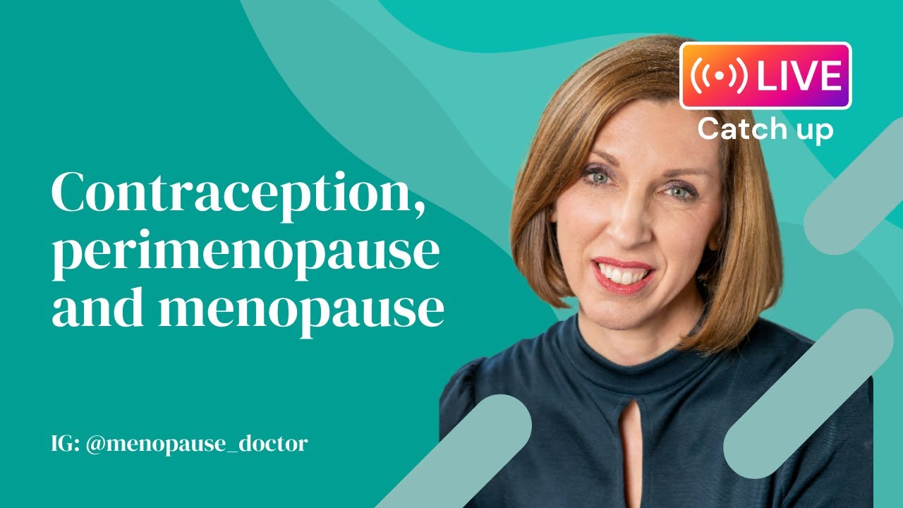 Contraception, perimenopause and menopause | Dr Louise Newson