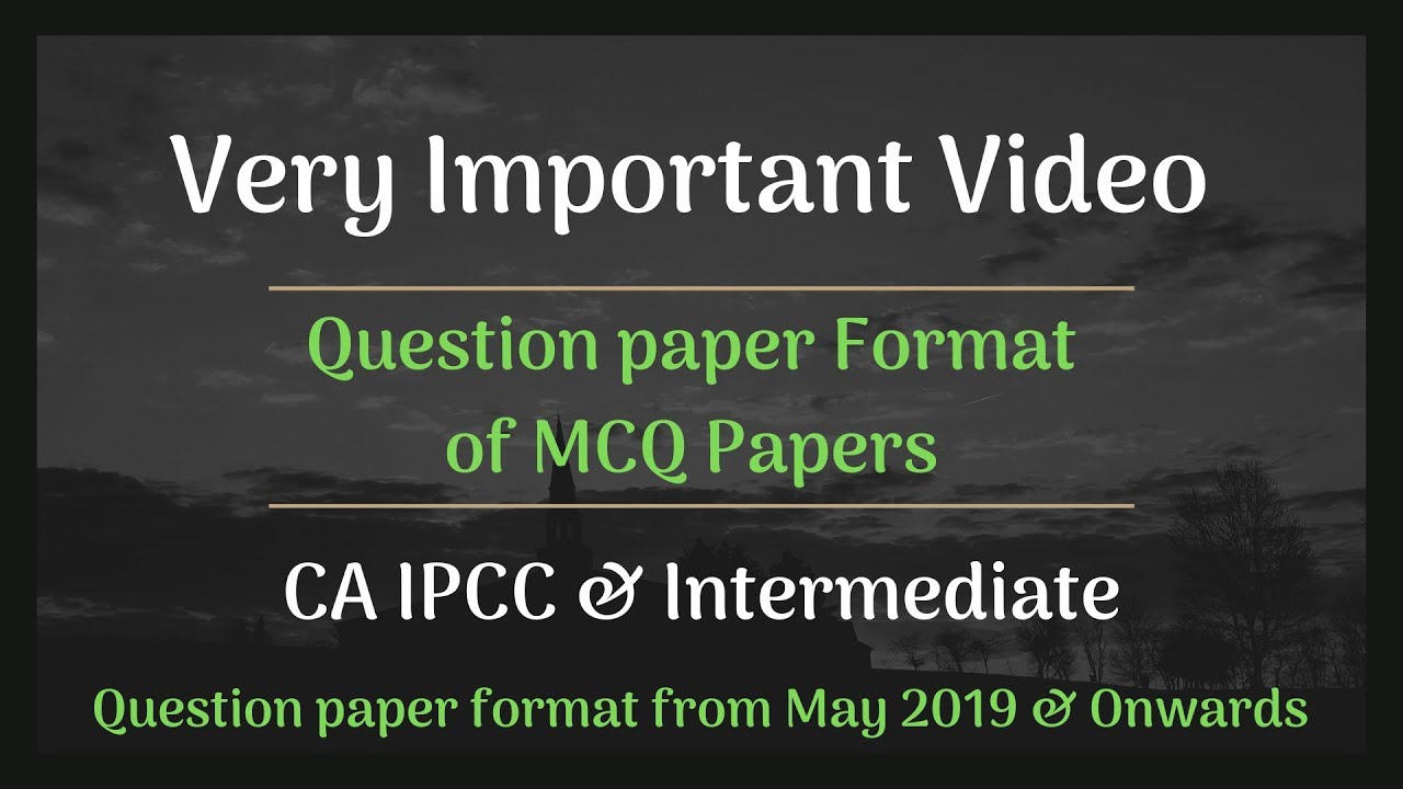 Question paper format from May 2019 Exam and Onwards of MCQ papers || CA Intermediate & IPCC