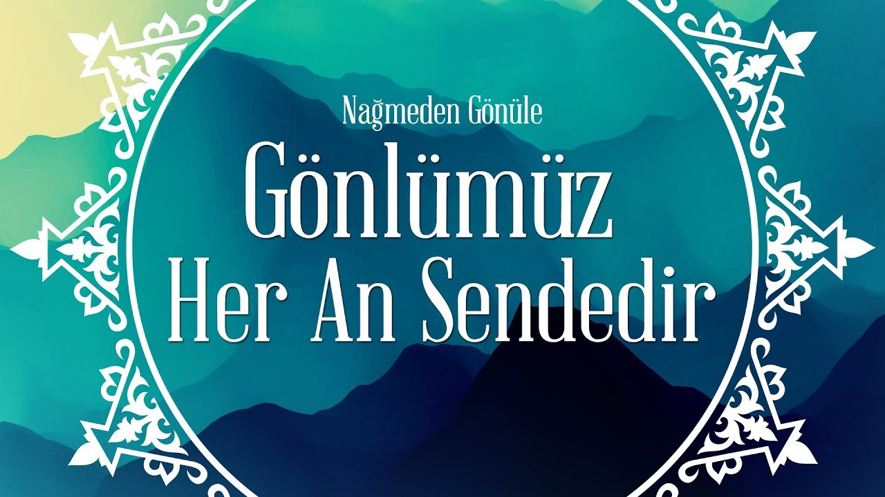 Gönlümüz Her An Sendedir - İlahi
