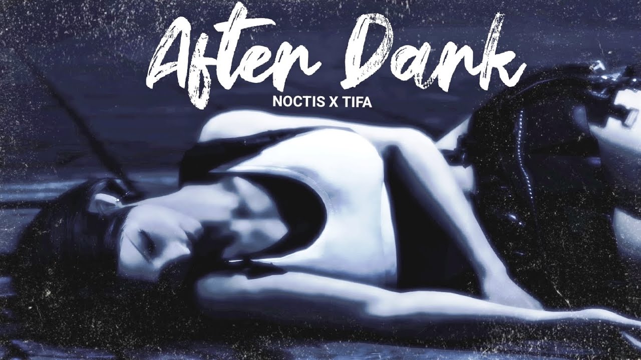 Noctis x Tifa | After Dark