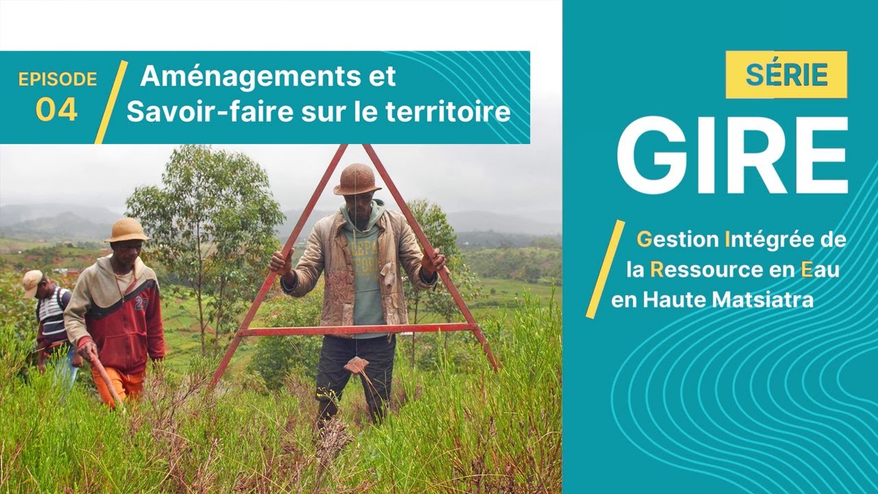 Série GIRE / Ep. 04 / Aménagements et savoir-faire sur le territoire, Madagascar (2024)