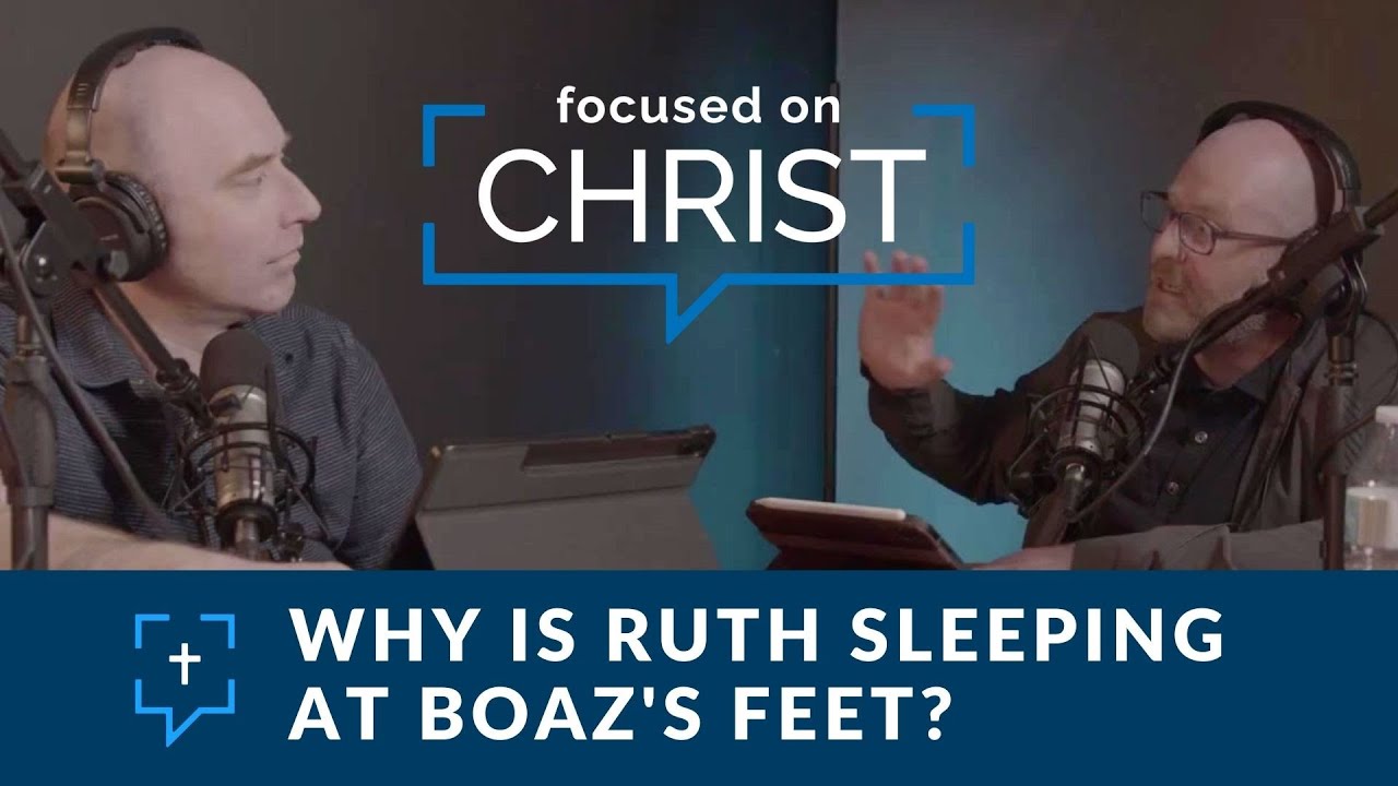 Ep. 18: The book of Ruth and our Kinsman Redeemer