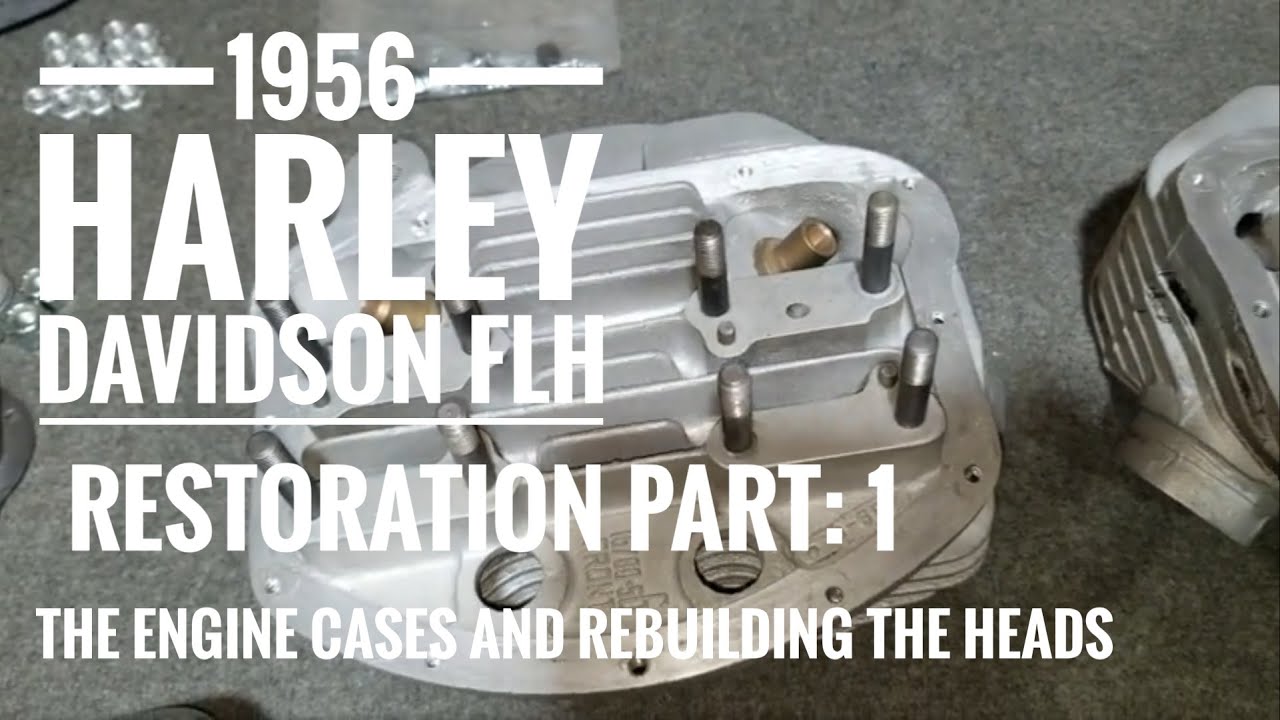1956 Harley Davidson FLH restoration Part 1, The engine cases and rebuilding the heads