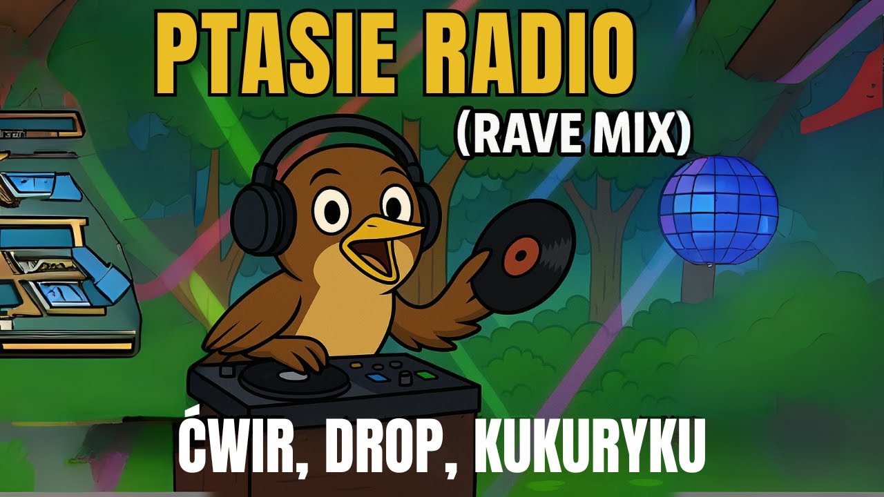 Ptasie Radio (Rave Mix) &ndash; Ćwir, Drop, Kukuryku