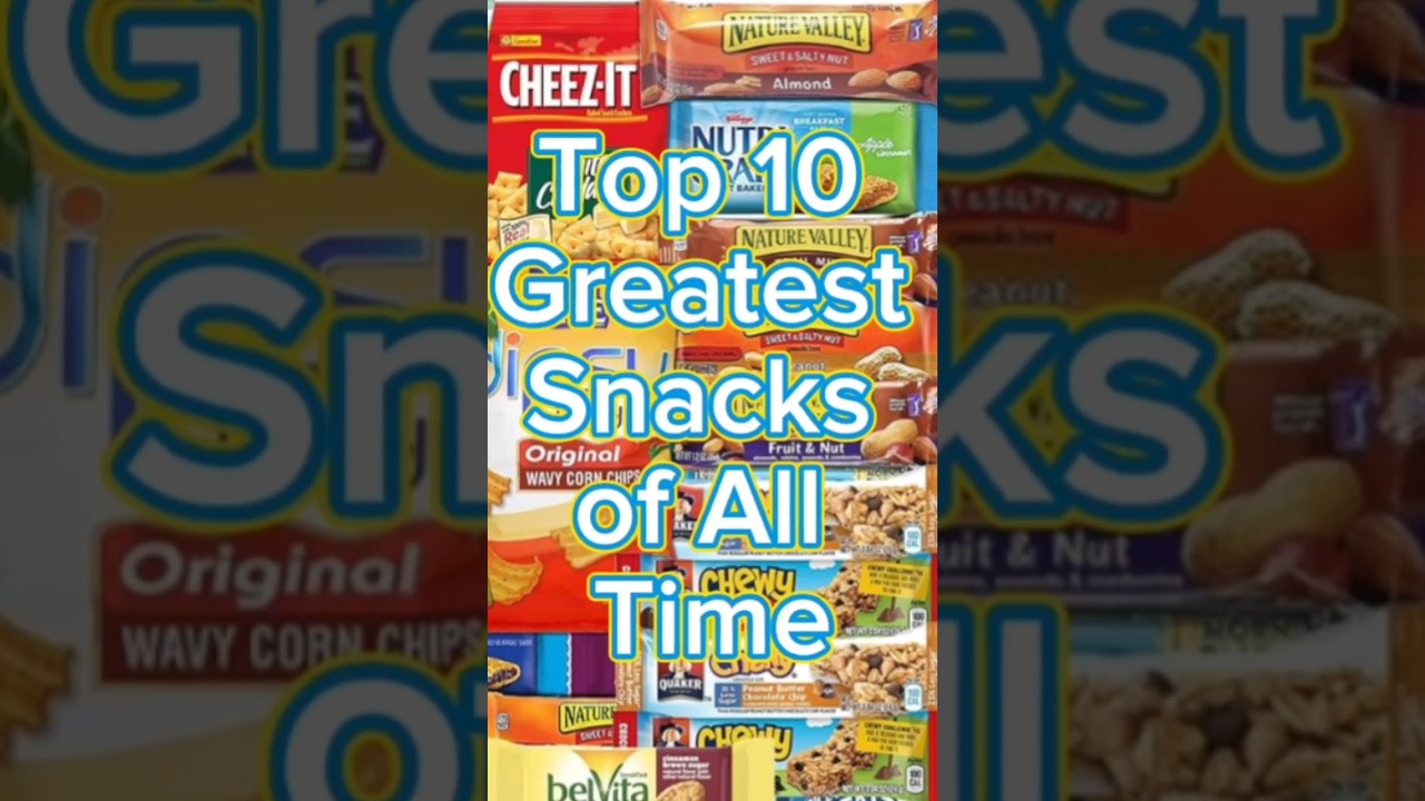 Top 10 Greatest Snacks of All Time