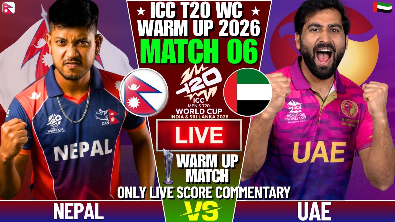 NEPAL VS UAE T20 WORLD CUP WARMUP 2026 MATCH 6 | LIVE SCORE AND COMMENTARY | T20 WC WARMUP