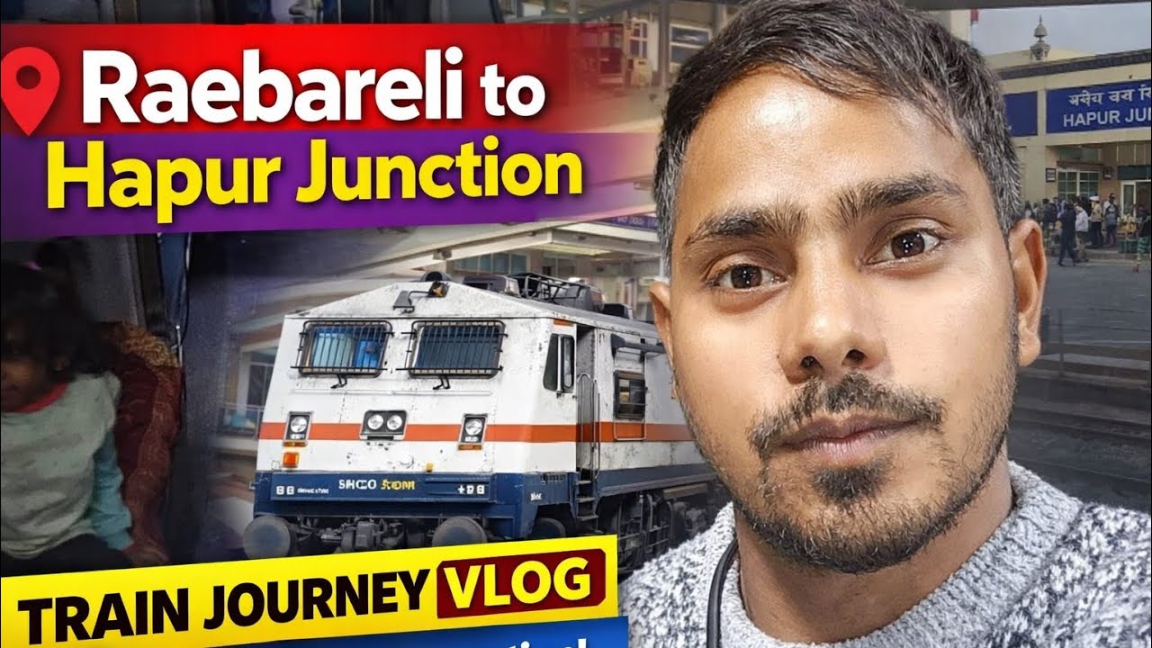 रायबरेली से हापुड़ जंक्शन 🚆 पूरा ट्रेन सफर | अंदर का नज़ारा | New Station Vlog