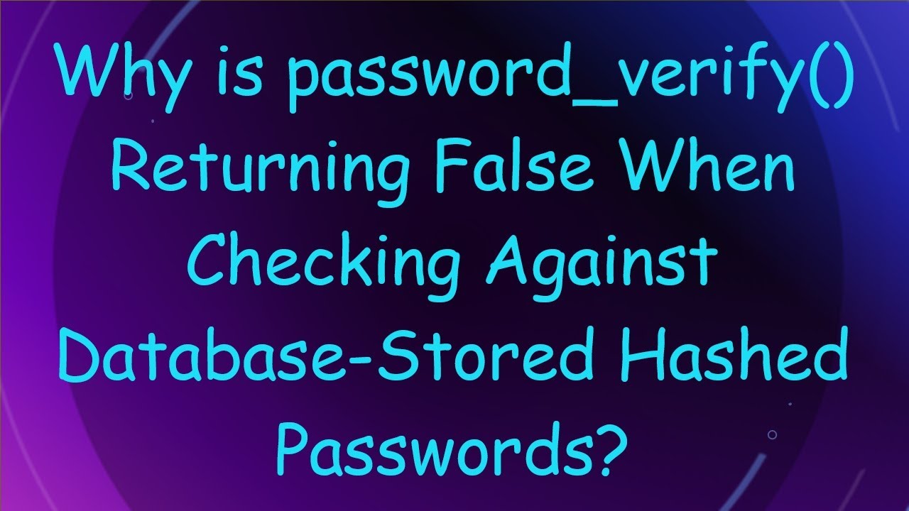 Why is password_verify() Returning False When Checking Against Database-Stored Hashed Passwords?