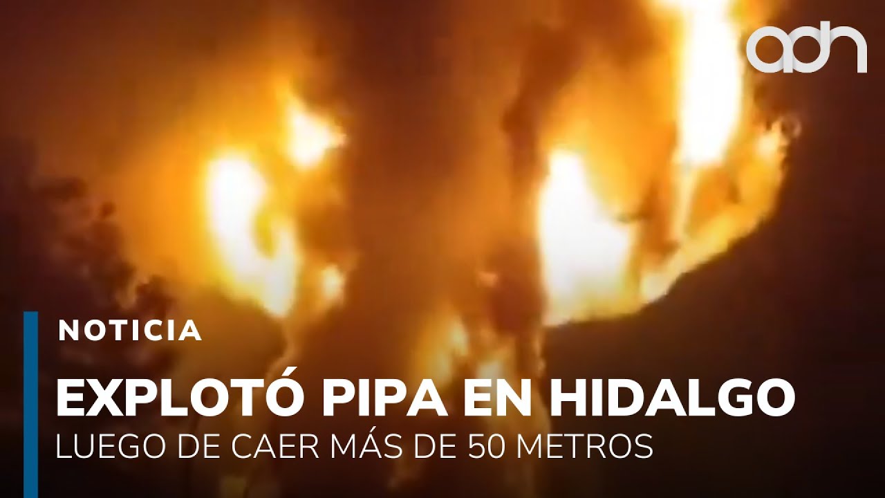 Explotó una pipa de combustible en Hidalgo tras caer más de 50 metros en un barranco
