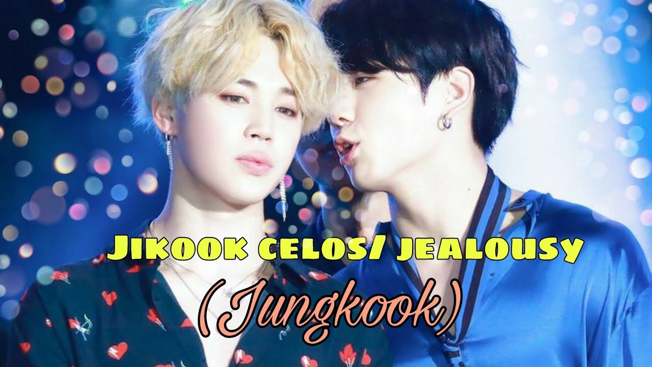 Jikook Celos/jealousy (Jungkook)